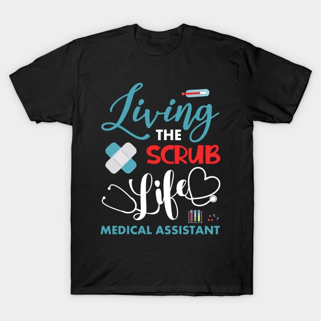 Living The Scrub Life Funny Medical Assistant Gift T-Shirt by webster